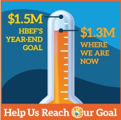 HBEF - Help Us Reach Our Goal - $1.5M HBEF\'S YEAR-END GOAL and $1.3M WHERE WE ARE NOW