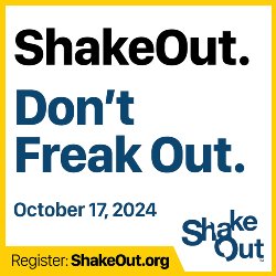 ShakeOut. Don\'t Freak Out. October 17, 2024